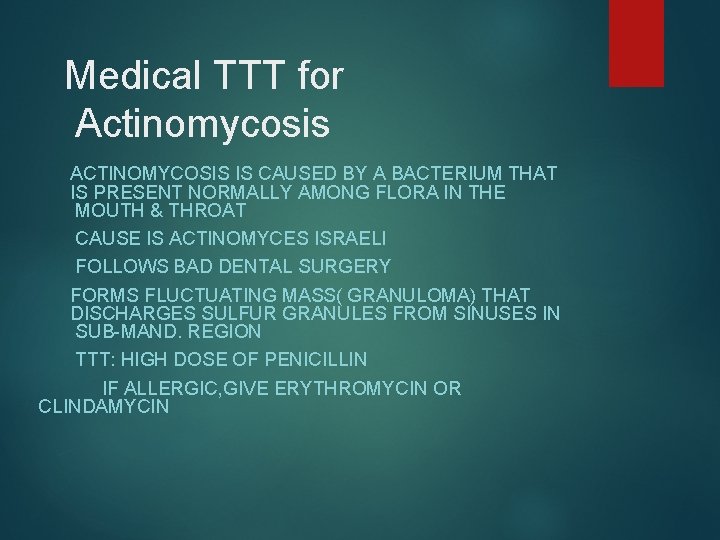 Medical TTT for Actinomycosis ACTINOMYCOSIS IS CAUSED BY A BACTERIUM THAT IS PRESENT NORMALLY