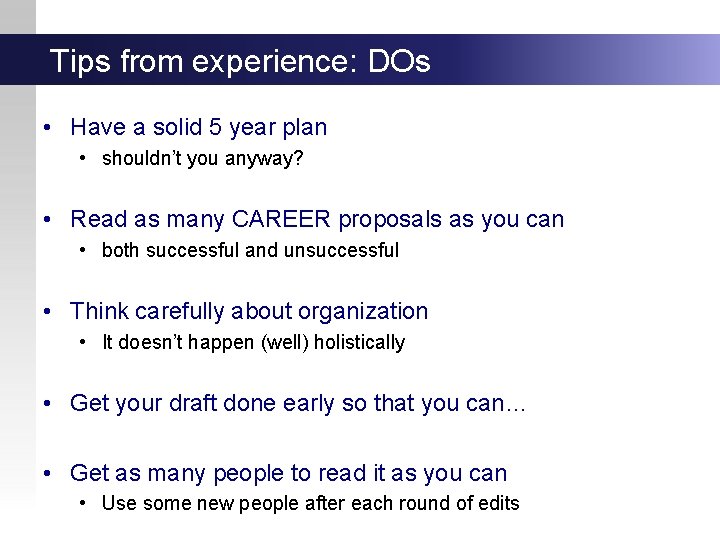 Tips from experience: DOs • Have a solid 5 year plan • shouldn’t you