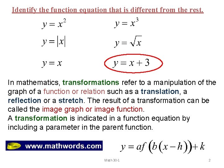 Identify the function equation that is different from the rest. In mathematics, transformations refer