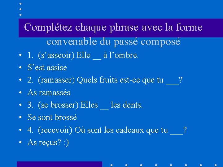 Complétez chaque phrase avec la forme convenable du passé composé • • 1. (s’asseoir)