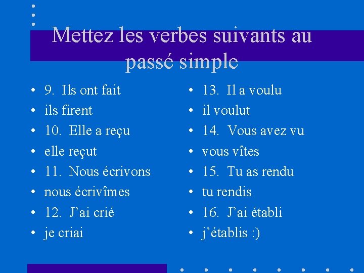 Mettez les verbes suivants au passé simple • • 9. Ils ont fait ils