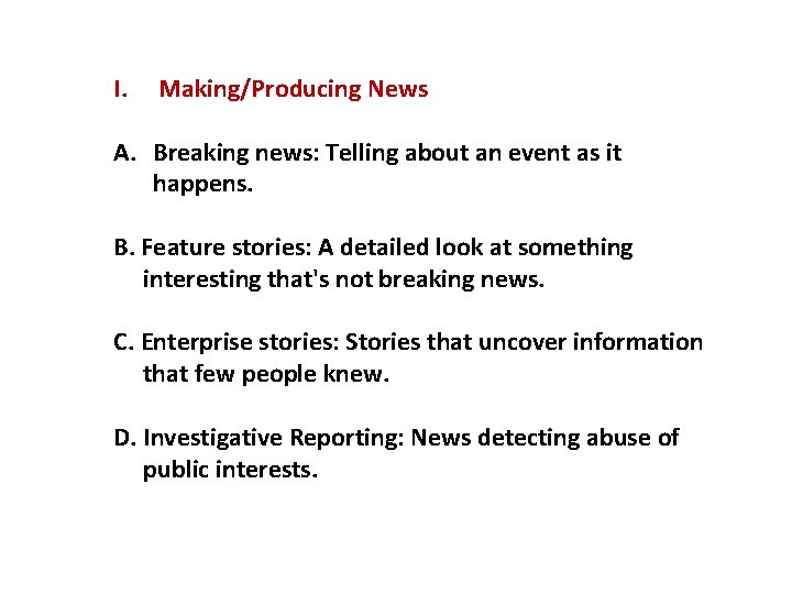 I. Making/Producing News A. Breaking news: Telling about an event as it happens. B.