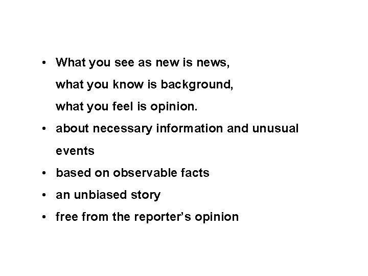  • What you see as new is news, what you know is background,