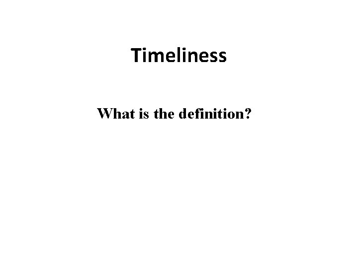 Timeliness What is the definition? 