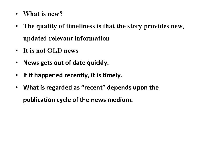  • What is new? • The quality of timeliness is that the story