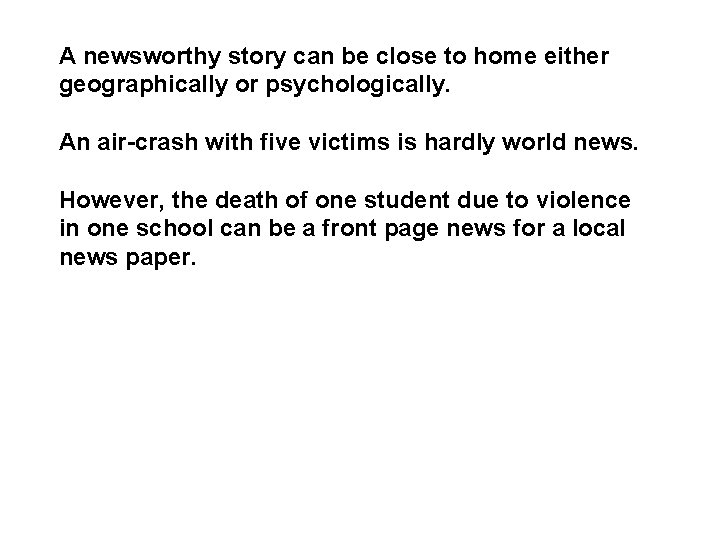A newsworthy story can be close to home either geographically or psychologically. An air-crash