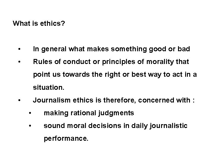 What is ethics? • In general what makes something good or bad • Rules