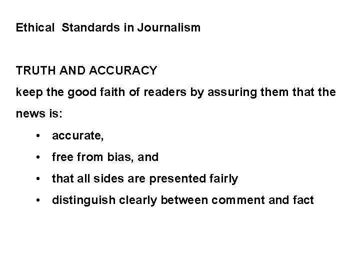 Ethical Standards in Journalism TRUTH AND ACCURACY keep the good faith of readers by