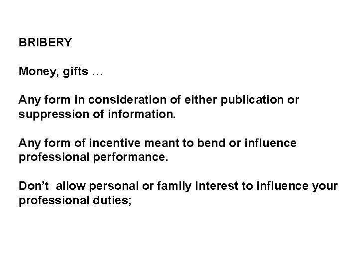 BRIBERY Money, gifts … Any form in consideration of either publication or suppression of