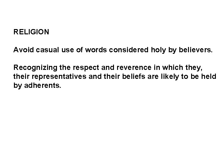 RELIGION Avoid casual use of words considered holy by believers. Recognizing the respect and
