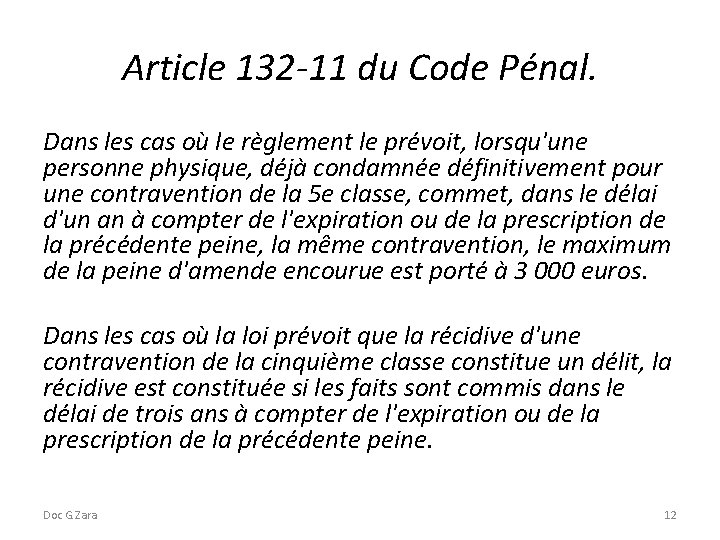 Article 132 -11 du Code Pénal. Dans les cas où le règlement le prévoit,