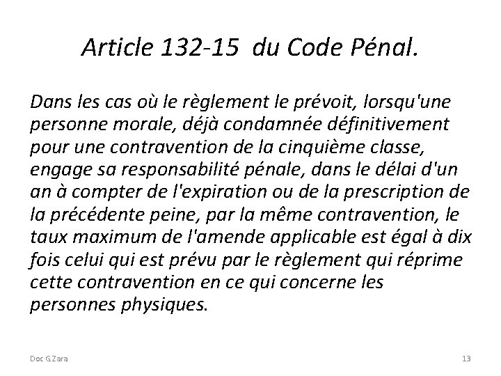 Article 132 -15 du Code Pénal. Dans les cas où le règlement le prévoit,