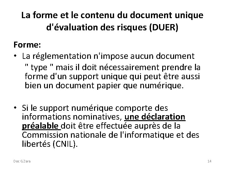 La forme et le contenu du document unique d'évaluation des risques (DUER) Forme: •