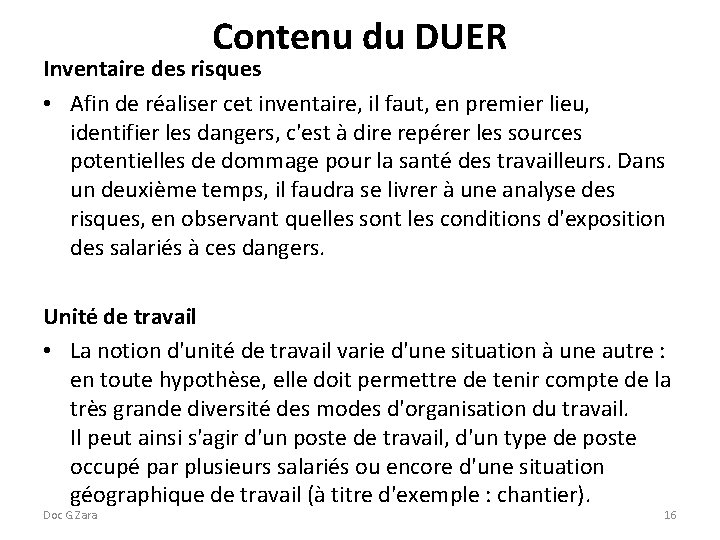 Contenu du DUER Inventaire des risques • Afin de réaliser cet inventaire, il faut,