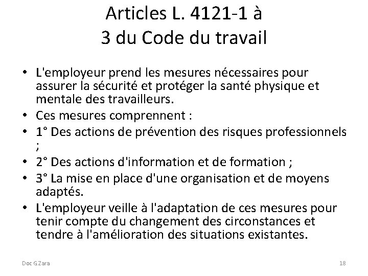 Articles L. 4121 -1 à 3 du Code du travail • L'employeur prend les