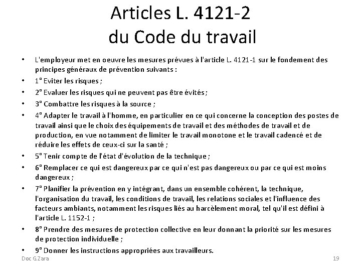 Articles L. 4121 -2 du Code du travail • • • L'employeur met en