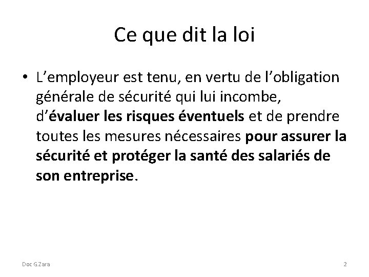 Ce que dit la loi • L’employeur est tenu, en vertu de l’obligation générale