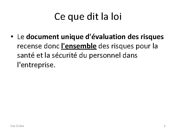 Ce que dit la loi • Le document unique d'évaluation des risques recense donc