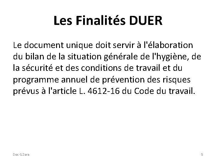 Les Finalités DUER Le document unique doit servir à l'élaboration du bilan de la