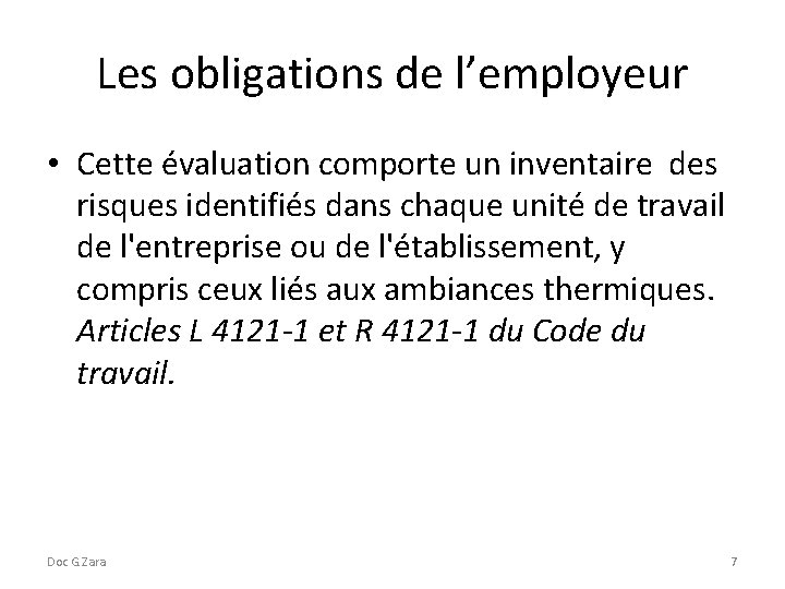 Les obligations de l’employeur • Cette évaluation comporte un inventaire des risques identifiés dans