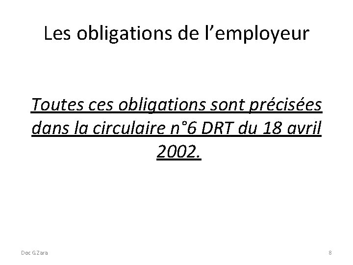 Les obligations de l’employeur Toutes ces obligations sont précisées dans la circulaire n° 6