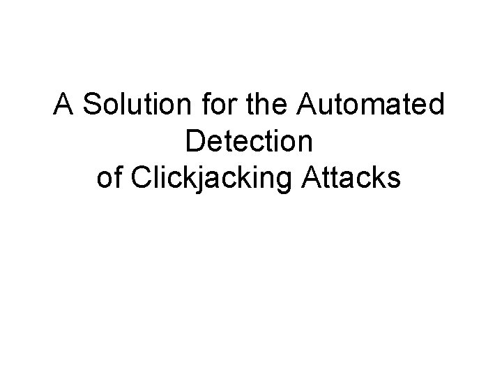 A Solution for the Automated Detection of Clickjacking