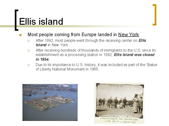 Ellis island n Most people coming from Europe landed in New York. ¡ ¡