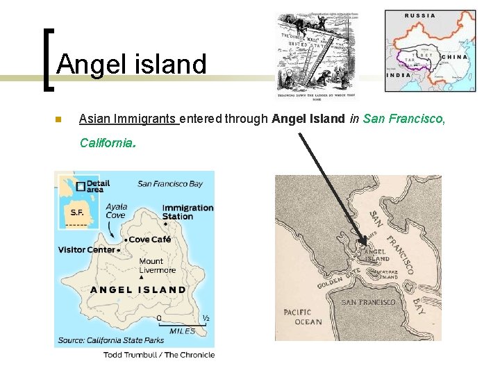 Angel island n Asian Immigrants entered through Angel Island in San Francisco, California .