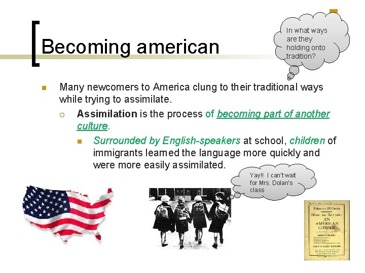 Becoming american n In what ways are they holding onto tradition? Many newcomers to