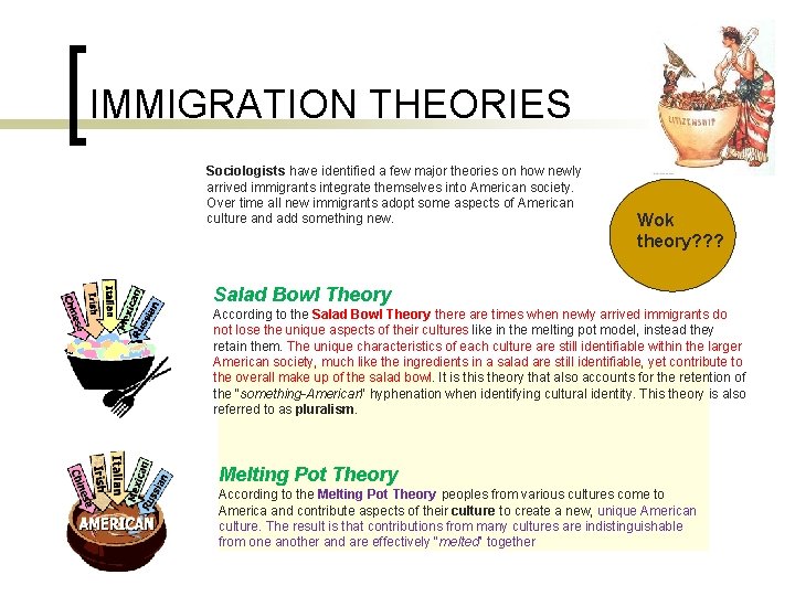 IMMIGRATION THEORIES Sociologists have identified a few major theories on how newly arrived immigrants