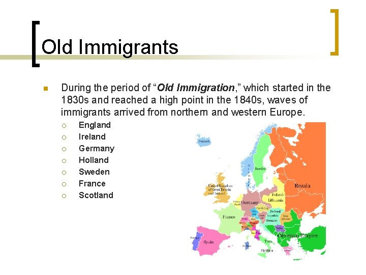 Old Immigrants n During the period of “Old Immigration, ” which started in the