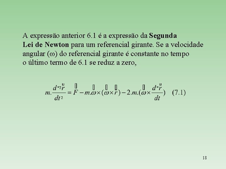 A expressão anterior 6. 1 é a expressão da Segunda Lei de Newton para