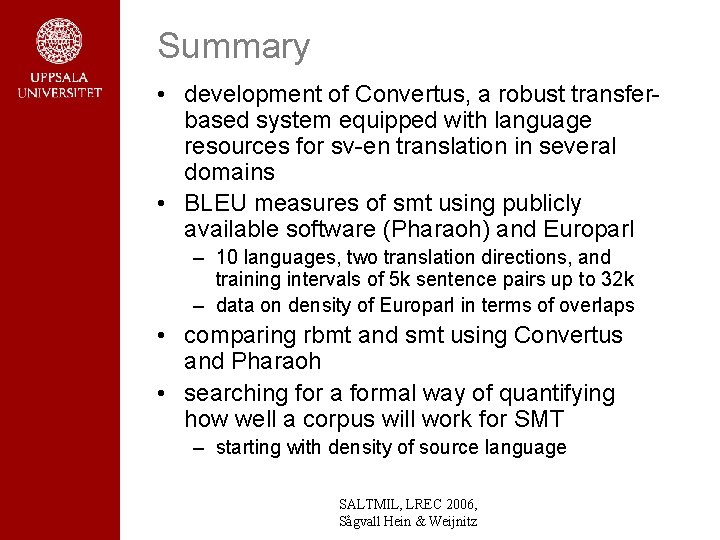 Summary • development of Convertus, a robust transferbased system equipped with language resources for Summary • development of Convertus, a robust transferbased system equipped with language resources for