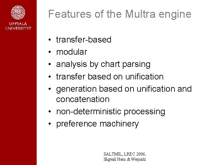 Features of the Multra engine • • • transfer-based modular analysis by chart parsing Features of the Multra engine • • • transfer-based modular analysis by chart parsing