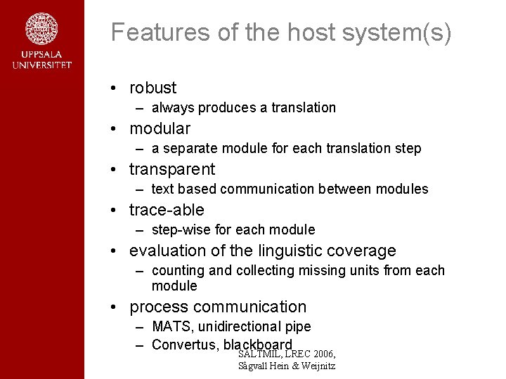 Features of the host system(s) • robust – always produces a translation • modular Features of the host system(s) • robust – always produces a translation • modular