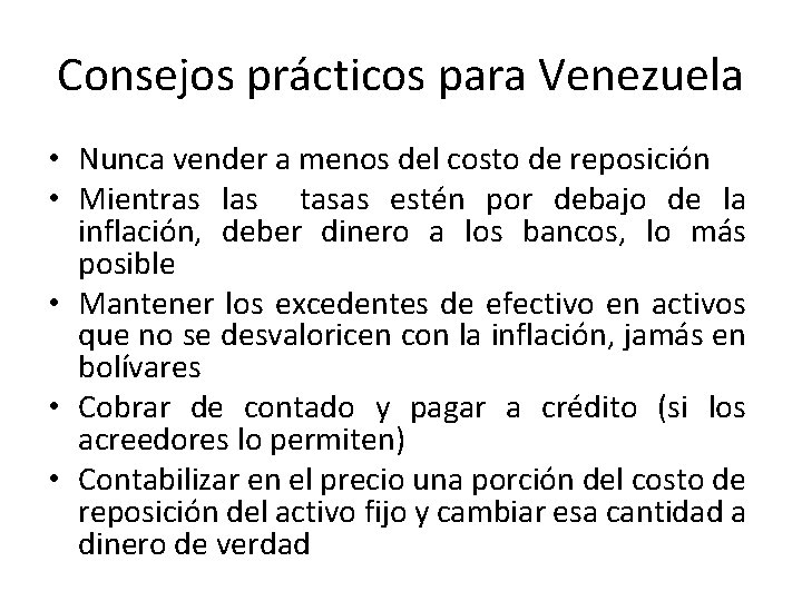 Consejos prácticos para Venezuela • Nunca vender a menos del costo de reposición •