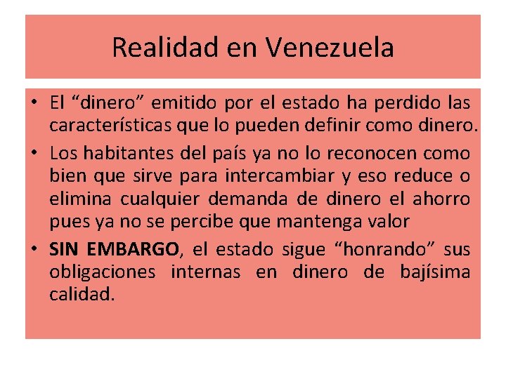 Realidad en Venezuela • El “dinero” emitido por el estado ha perdido las características