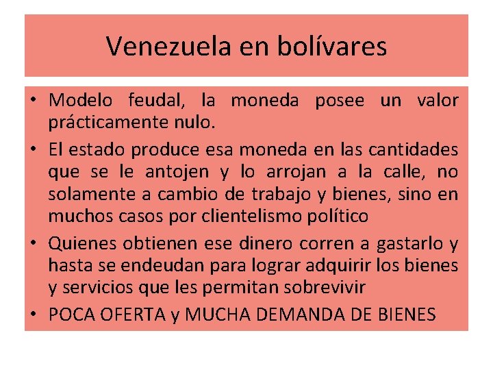 Venezuela en bolívares • Modelo feudal, la moneda posee un valor prácticamente nulo. •