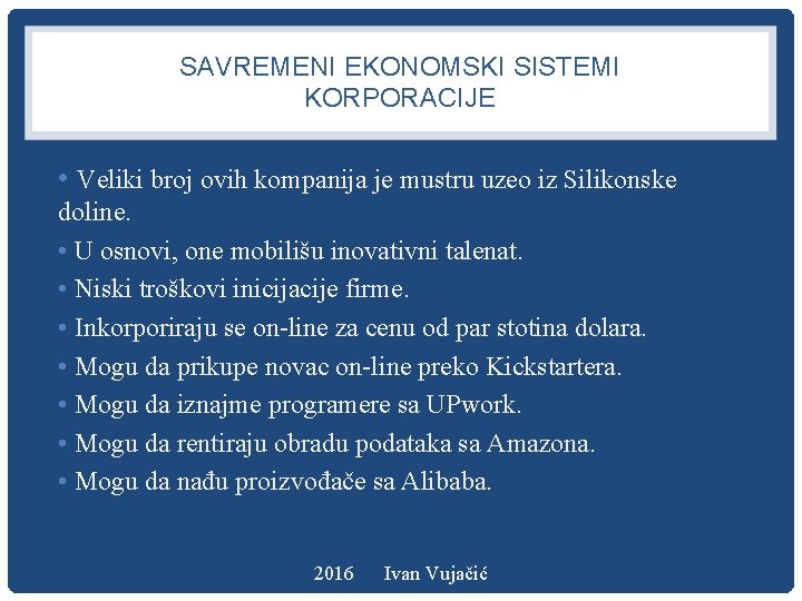 SAVREMENI EKONOMSKI SISTEMI KORPORACIJE • Veliki broj ovih kompanija je mustru uzeo iz Silikonske