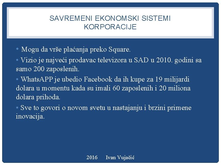 SAVREMENI EKONOMSKI SISTEMI KORPORACIJE • Mogu da vrše plaćanja preko Square. • Vizio je