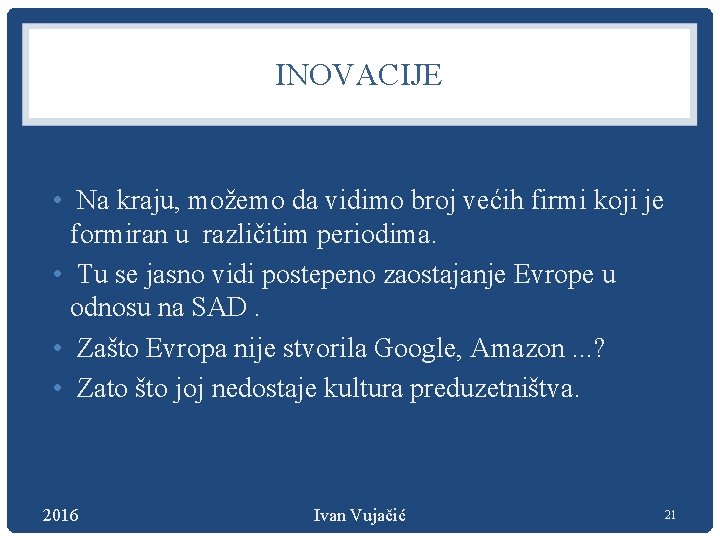 INOVACIJE • Na kraju, možemo da vidimo broj većih firmi koji je formiran u