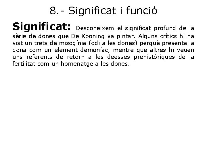 8. - Significat i funció Significat: Desconeixem el significat profund de la sèrie de