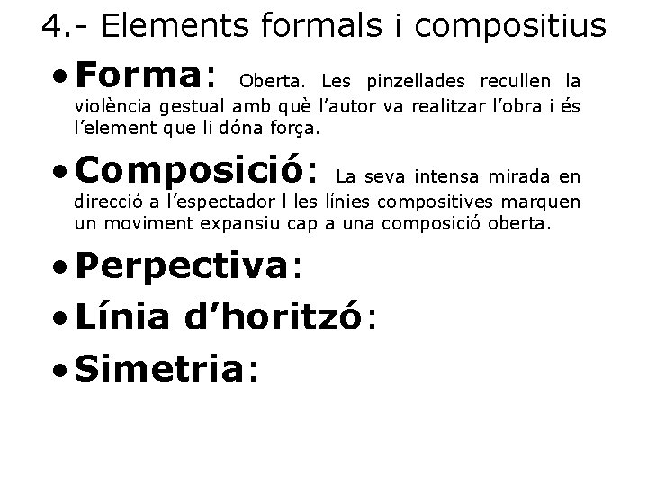 4. - Elements formals i compositius • Forma: Oberta. Les pinzellades recullen la violència