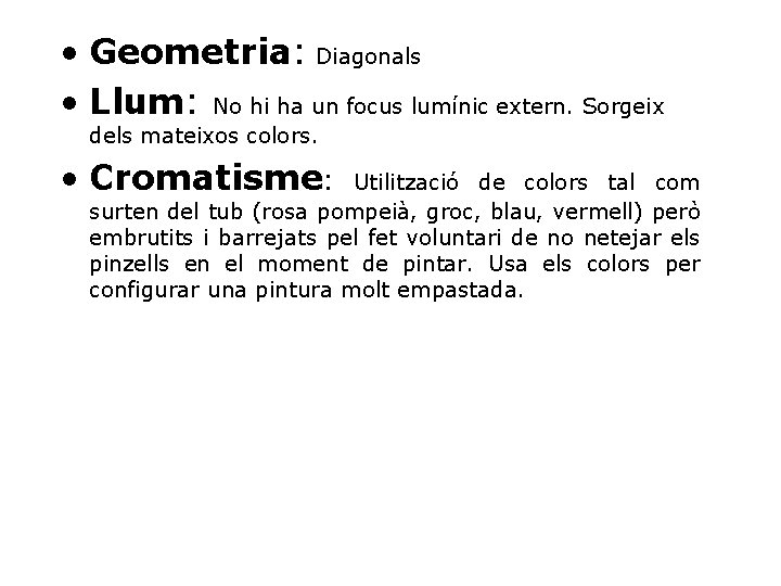  • Geometria: Diagonals • Llum: No hi ha un focus lumínic extern. Sorgeix