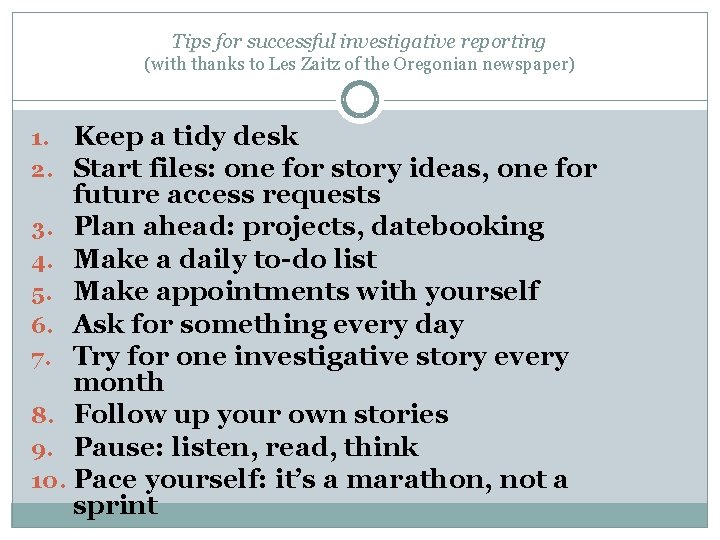 Tips for successful investigative reporting (with thanks to Les Zaitz of the Oregonian newspaper)