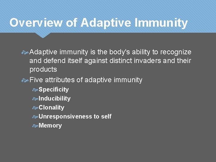 Overview of Adaptive Immunity Adaptive immunity is the body's ability to recognize and defend