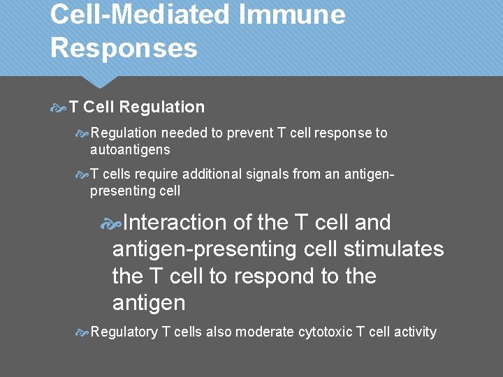 Cell-Mediated Immune Responses T Cell Regulation needed to prevent T cell response to autoantigens