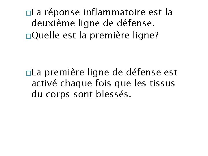 �La réponse inflammatoire est la deuxième ligne de défense. �Quelle est la première ligne?