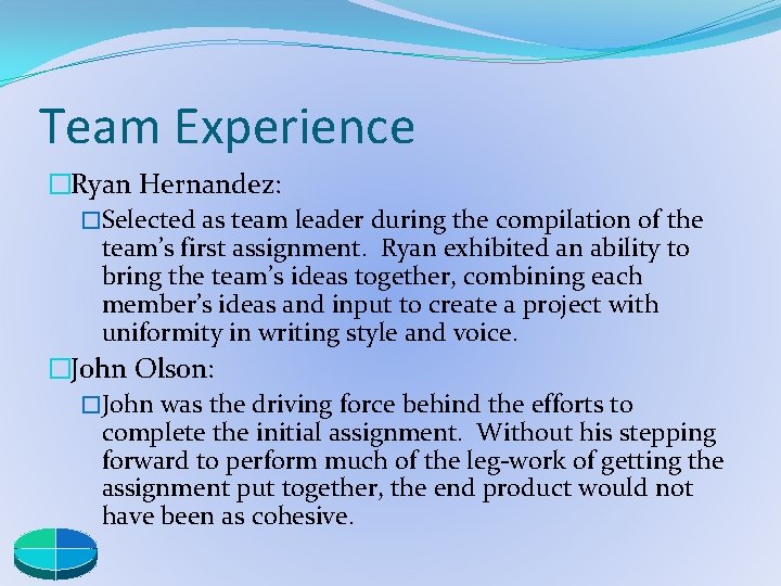 Team Experience �Ryan Hernandez: �Selected as team leader during the compilation of the team’s