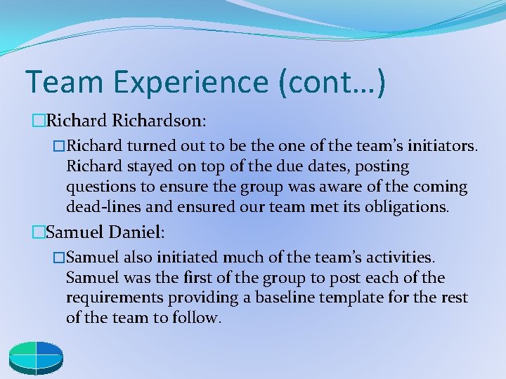 Team Experience (cont…) �Richardson: �Richard turned out to be the one of the team’s